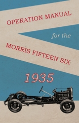 Operation Manual for the Morris Fifteen Six -  Anon.