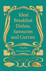 Ideal Breakfast Dishes, Savouries and Curries -  Charles Herman Senn