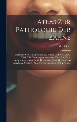Atlas Zur Pathologie Der Zähne - M Heider