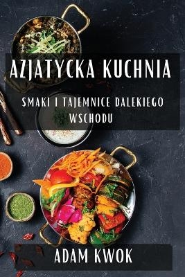 Azjatycka Kuchnia - Adam Kwok