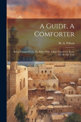 A Guide, A Comforter - M A Wilson