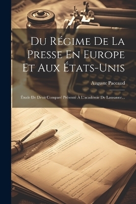 Du Régime De La Presse En Europe Et Aux États-unis - Auguste Paccaud