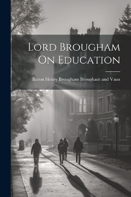 Lord Brougham On Education - 