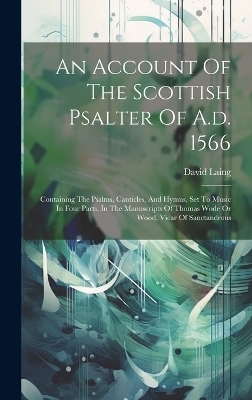 An Account Of The Scottish Psalter Of A.d. 1566 - David 1793-1878 Laing