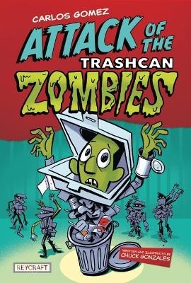 Carlos Gomez: Attack of the Trashcan Zombies - Chuck Gonzales