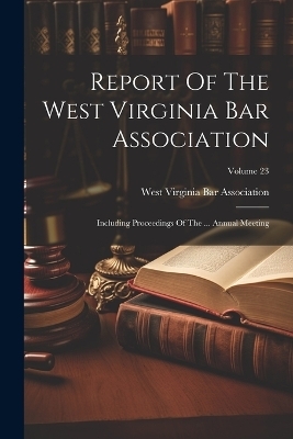 Report Of The West Virginia Bar Association - 