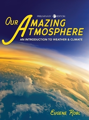 Our Amazing Atmosphere - Eugene Robl