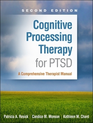 Cognitive Processing Therapy for PTSD, Second Edition - Patricia A. Resick, Candice M. Monson, Kathleen M. Chard