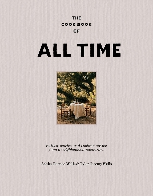 The Cookbook of All Time - Ashley Bernee Wells, Tyler Jeremy Wells