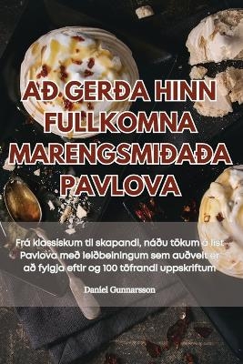 Að Gerða Hinn Fullkomna Marengsmiðaða Pavlova -  Daníel Gunnarsson