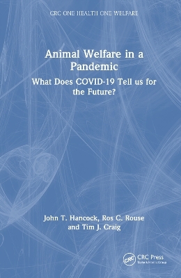 Animal Welfare in a Pandemic - John T. Hancock, Ros C. Rouse, Tim J. Craig