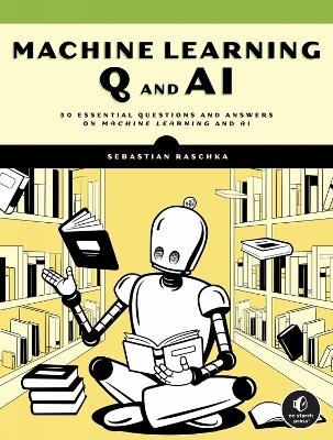 Machine Learning Q and AI - Sebastian Raschka