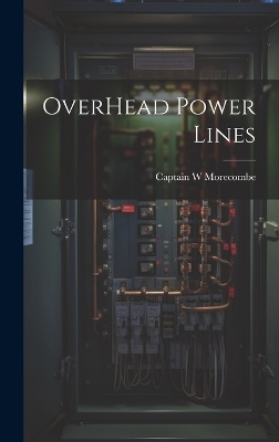OverHead Power Lines - Captain W Morecombe