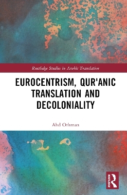 Eurocentrism, Qurʾanic Translation and Decoloniality - Ahd Othman