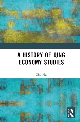 A History of Qing Economy Studies - Zhu Hu