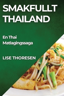 Smakfullt Thailand - Lise Thoresen