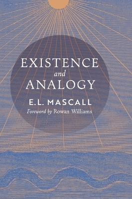 Existence and Analogy - E L Mascall, Eric Mascall