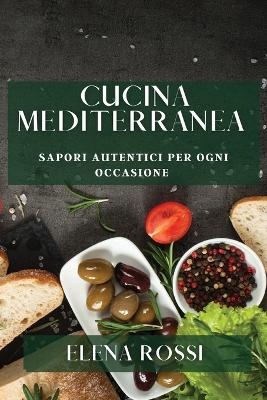 Cucina Mediterranea - Elena Rossi