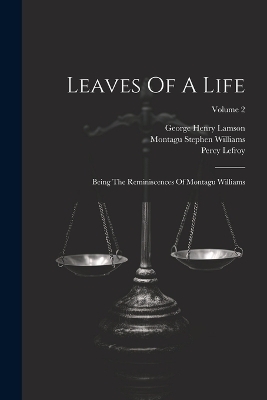 Leaves Of A Life - Montagu Stephen Williams, Percy Lefroy