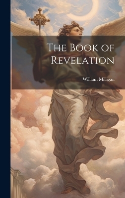 The Book of Revelation - William Milligan