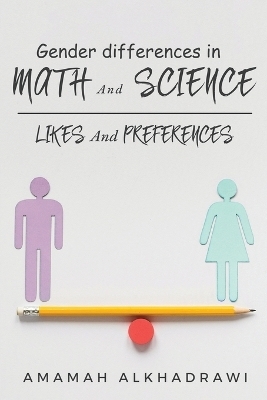 Gender Differences in Math and Science Likes and Preferences - Amamah Alkhadrawi