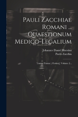 Pauli Zacchiae Romani ... Quaestionum Medico-legalium - Paolo Zacchia