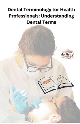 Dental Terminology for Health Professionals - Chetan Singh