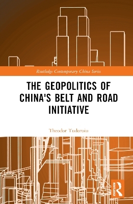 The Geopolitics of China's Belt and Road Initiative - Theodor Tudoroiu