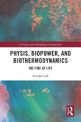 Physis, Biopower, and Biothermodynamics - Enrique Leff