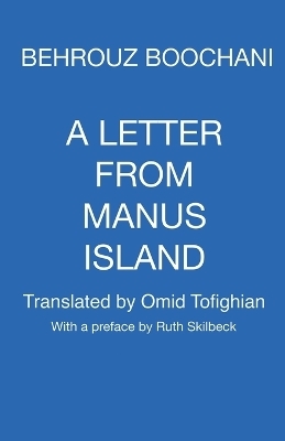 A Letter From Manus Island - Behrouz Boochani