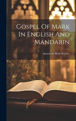 Gospel Of Mark In English And Mandarin - American Bible Society