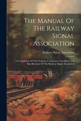 The Manual Of The Railway Signal Association - Railway Signal Association