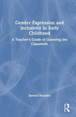 Gender Expression and Inclusivity in Early Childhood - Samuel Broaden