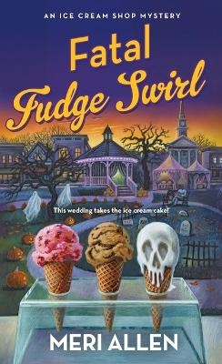 Fatal Fudge Swirl - Meri Allen