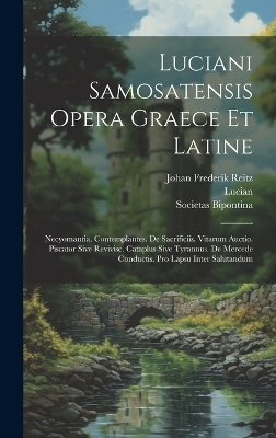 Luciani Samosatensis Opera Graece Et Latine -  Lucian, Tiberius Hemsterhuis, Johan Frederik Reitz