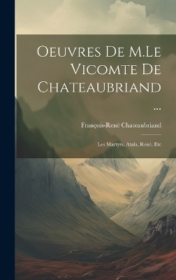 Oeuvres De M.Le Vicomte De Chateaubriand ... - François-René Chateaubriand