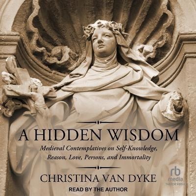 A Hidden Wisdom - Christina Van Dyke