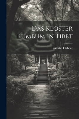 Das Kloster Kumbum in Tibet - Wilhelm Filchner