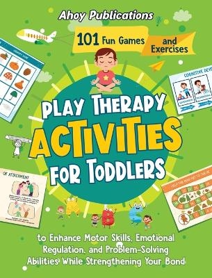 Play Therapy Activities for Toddlers - Ahoy Publications