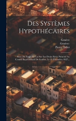 Des Systèmes Hypothécaires - Pierre Odier, Genève (canton)