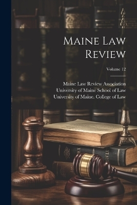 Maine Law Review; Volume 12 - 