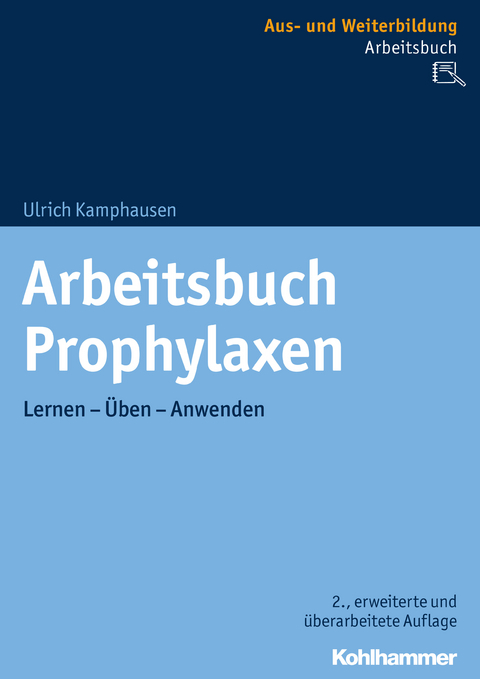 Arbeitsbuch Prophylaxen - Ulrich Kamphausen