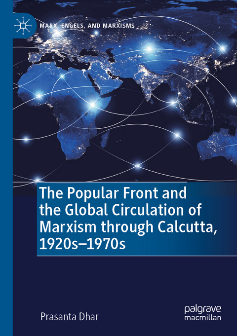 The Popular Front and the Global Circulation of Marxism through Calcutta, 1920s-1970s - Prasanta Dhar