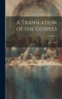 A Translation of the Gospels -  Anonymous