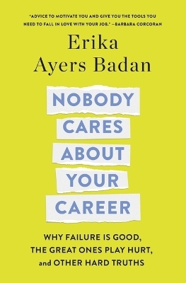 Nobody Cares About Your Career - Erika Ayers Badan