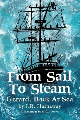 From Sail to Steam - J R Hathaway