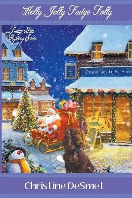 Holly Jolly Fudge Folly - Christine DeSmet