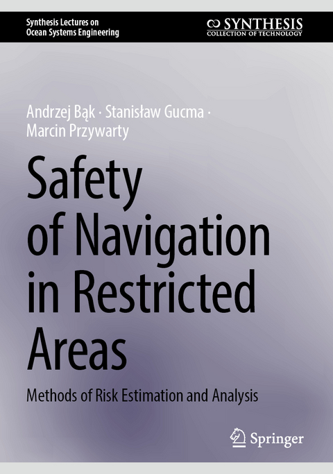 Safety of Navigation in Restricted Areas - Andrzej Bąk, Stanisław Gucma, Marcin Przywarty