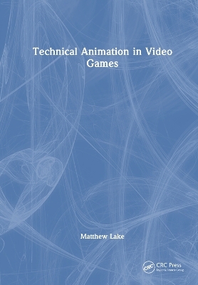 Technical Animation in Video Games - Matthew Lake