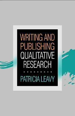 Writing and Publishing Qualitative Research - Patricia Leavy